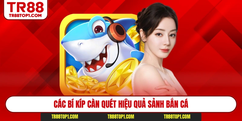 Các bí kíp càn quét hiệu quả sảnh bắn cá