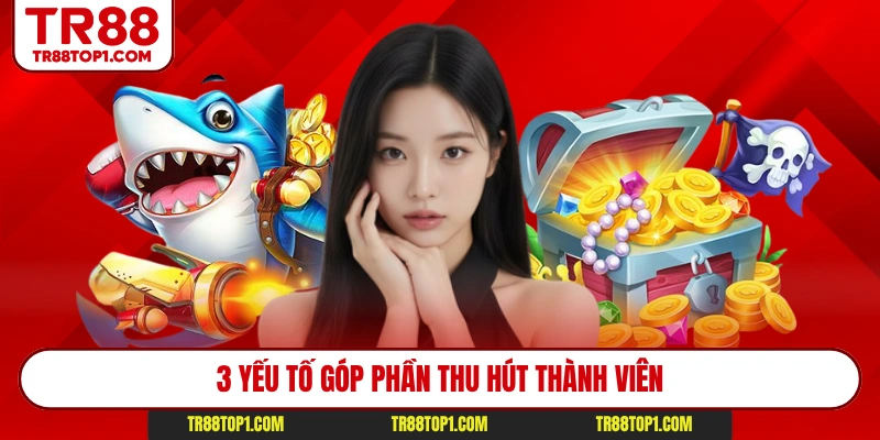 3 yếu tố góp phần thu hút thành viên