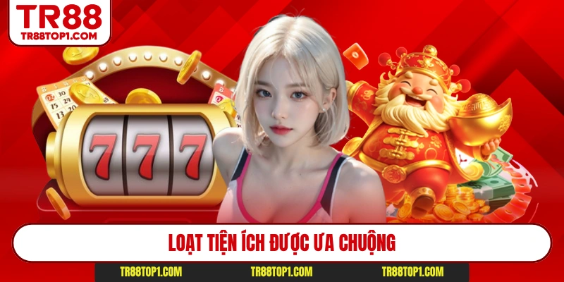Loạt tiện ích được ưa chuộng