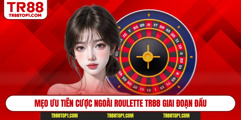 Mẹo ưu tiên cược ngoài Roulette Tr88 giai đoạn đầu Mẹo ưu tiên cược ngoài Roulette Tr88 giai đoạn đầu
