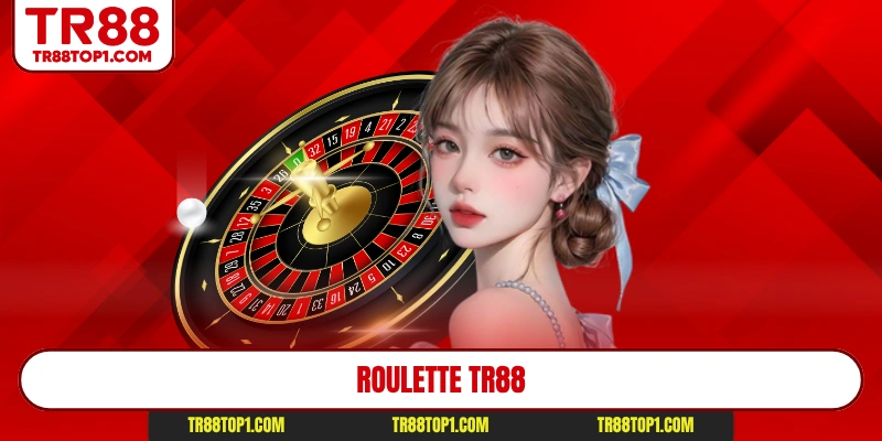 Roulette Tr88 - Đẳng Cấp Casino Top 1 Thị Trường Châu Á