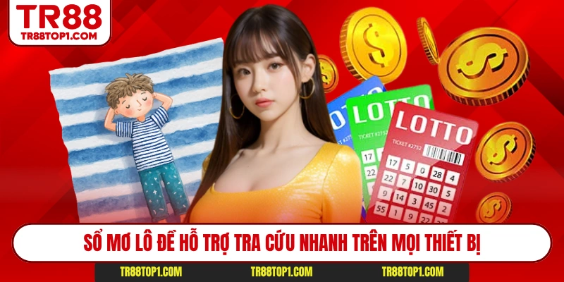 Sổ mơ lô đề hỗ trợ tra cứu nhanh trên mọi thiết bị Sổ mơ lô đề hỗ trợ tra cứu nhanh trên mọi thiết bị