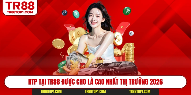 RTP tại Tr88 được cho là cao nhất thị trường 2026