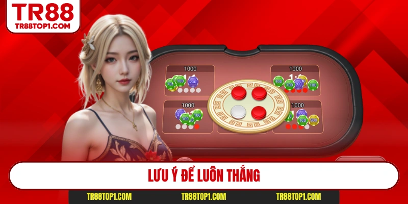 Lưu ý để luôn thắng Lưu ý để luôn thắng